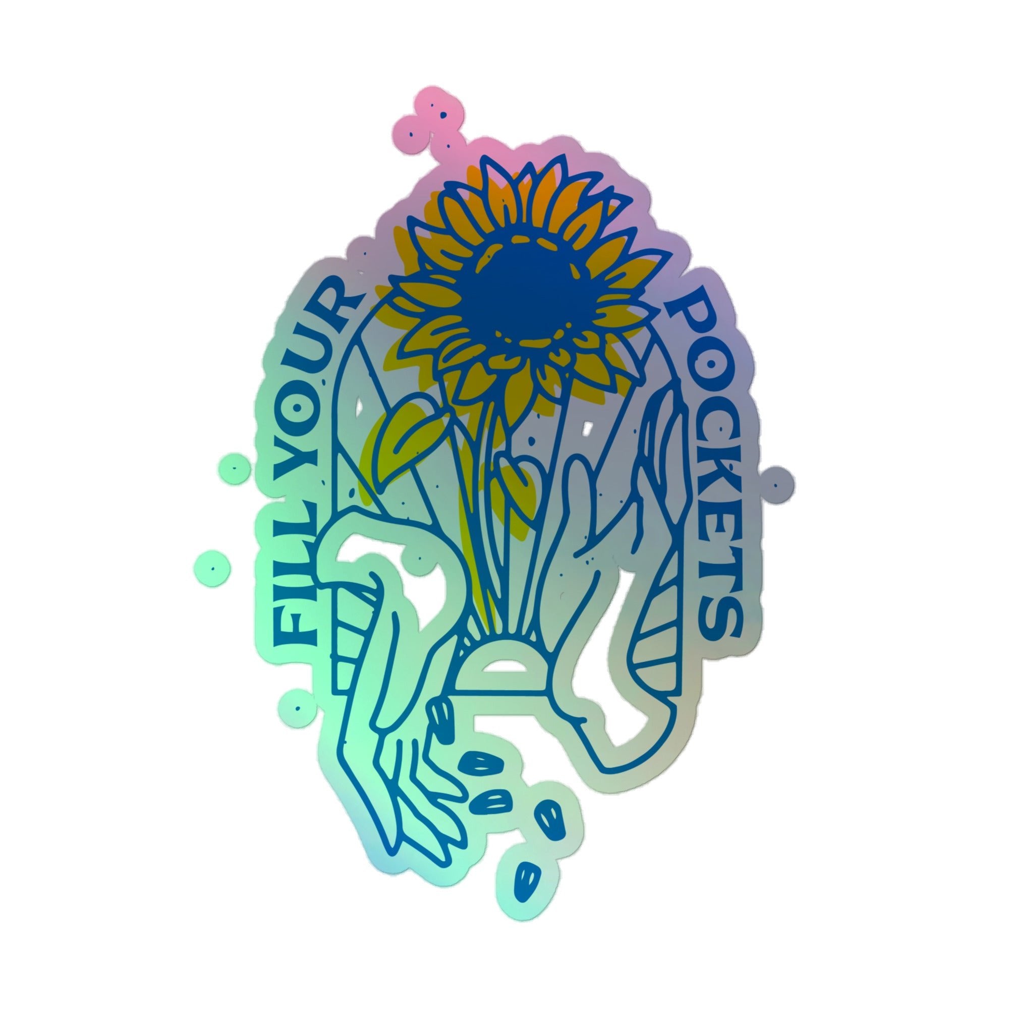 Fill Your Pockets - Holographic Sticker - Saint Javelin