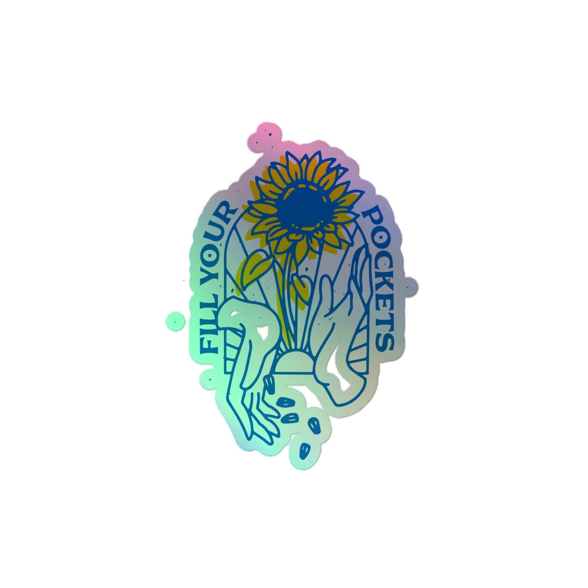 Fill Your Pockets - Holographic Sticker - Saint Javelin