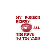 Borsch To The Yard – Sticker