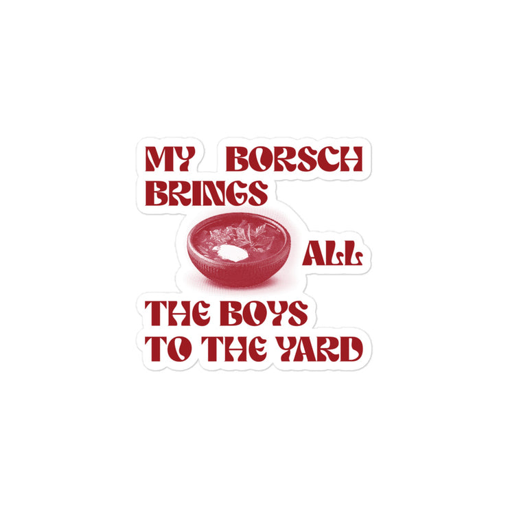 Borsch To The Yard – Sticker