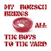 Borsch To The Yard – Sticker
